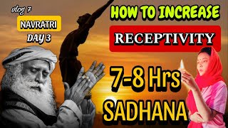 I woke up 230 am to do Sadhana  7Hrs of Sadhana  How to Increase Receptivity  Navratri Day 3 [upl. by Arrak]