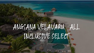 Angsana Velavaru – All Inclusive SELECT Review  Dhaalu Atoll  Maldives [upl. by Carrew]