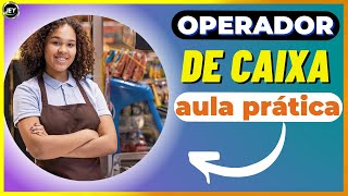 TREINAMENTO para OPERADOR de CAIXA Aula PRÁTICA COMPLETA [upl. by Aleyam]