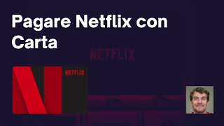 Pagare Netflix con Carta Prepagata o Carta di Credito Guida Completa [upl. by Enyawed]