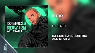 Intro 🎶DJ ERIC  LA INDUSTRIA ALL STAR 🎧 Audio Cover 📀 [upl. by Missy]