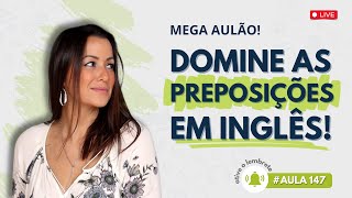 AULA 147 Domine as preposições aulão especial de inglês [upl. by Finkelstein]