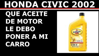 Que aceite de motor usa mi carro Honda Civic 2002 [upl. by Ahseina]