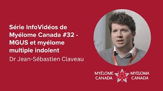 Série InfoVidéos de Myélome Canada 31  MGUS et myélome multiple indolent [upl. by Intyrb]