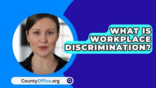 What Is Workplace Discrimination  CountyOfficeorg [upl. by Enneire]