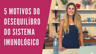 Video 1  5 motivos para o desequilíbrio do SISTEMA IMUNOLÓGICO [upl. by Magnuson]