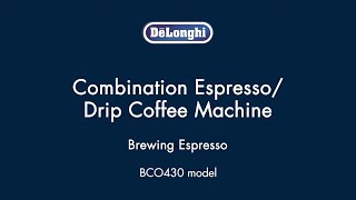 How to Brew Espresso with your De’Longhi BCO430 Coffee amp Espresso Maker [upl. by Aunson411]