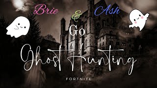 Brie amp Ash Go Ghost Hunting in Fortnite Phantom Investigation [upl. by Eahsel]