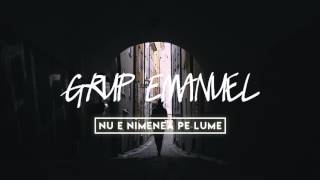 Grup Emanuel  Nu e nimenea pe lume [upl. by Sikram255]