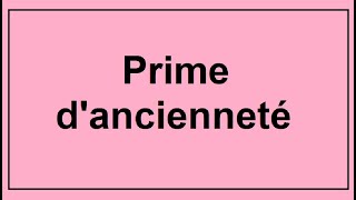 Les avantages Les Primes Prime dancienneté الأقدمية [upl. by Alletsyrc682]