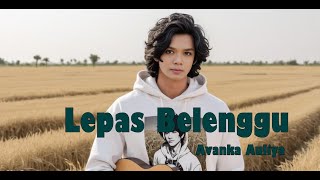 Lepas Belenggu  Avanka Auliya Feat Elis  Official Music Video [upl. by Gertrud]