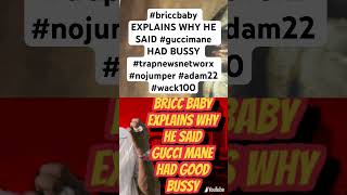 briccbaby EXPLAINS WHY HE SAID guccimane HAD BUSSY trapnewsnetworx nojumper adam22 wack100 [upl. by Cathi913]