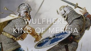 Wulfhere King of Mercia [upl. by Harding259]