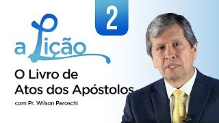 A Lição • O Livro de Atos dos Apóstolos 2 [upl. by Tallia]