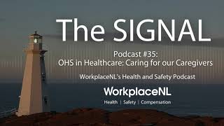 The Signal Podcast 35 OHS in Healthcare Caring for our Caregivers [upl. by Anyaled]