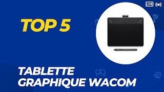 Top 5 Meilleure Tablette Graphique Wacom 2024  Les 5 Tablette Graphique Modèles [upl. by Wilen]