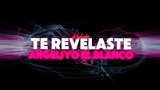 Te revelaste  Angeliyo El Blanco Karaoke [upl. by Ducan]