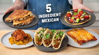 5 Ingredient Mexican Meals  Epic Flavor Minimal Effort [upl. by Nede]