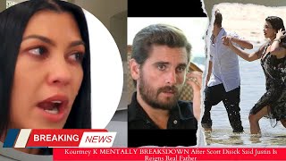 Kourtney K MENTALLY BREAKSDOWN After Scott Disick Said Justin Is Reigns Real Father [upl. by Ainorev]