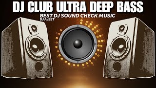 DJ Club Ultra Deep Bass  Extreme Deep Bass Test for DJ Club  2024 Bass Edition  DJ Ajeet [upl. by Rabkin218]