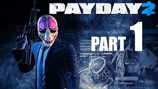 PAYDAY 2  GameplayWalkthrough  Part 1  Bank Robbing 101 [upl. by Saunders218]