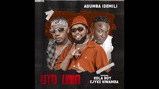 AGUMBA IDEMILI  UTO UWA FT KOLABOY X EJYKE NWAMBA OFFICIAL AUDIO [upl. by Ahsekal541]