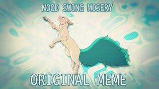 Mood swing misery  Original meme [upl. by Anaujal]