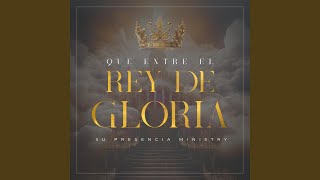 Que entre el Rey de Gloria [upl. by Peggi533]