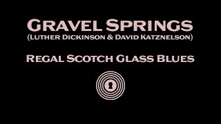 Gravel Springs  quotRegal Scotch Glass Bluesquot OFFICIAL VIDEO [upl. by Paugh]