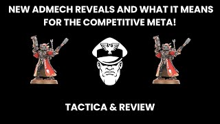 New Admech Reveals And What It Means For The Competitive Meta  9th Ed Warhammer 40000 [upl. by Aaronson]