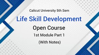 Calicut University 5th Sem Open Course  Life skill development Module 1 part 1 With Notes [upl. by Ylrebmyk]