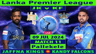 Jaffna Kings vs Kandy Falcons  JK vs KF  Match 11 of Lanka Premier League 2024  Cricket Info Live [upl. by Aylward]