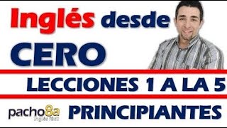 Curso completo de inglés con Pacho8a lecciones 1 a la 5  Nivel Principiantes [upl. by Cleon]