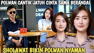 POLWAN CANTIK JATUH CINTA SAMA BERANDAL YANG BERSHOLAWAT [upl. by Meekar166]