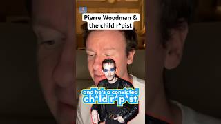 Pierre Woodman’s friendship with a convicted child rpist [upl. by Agnese]