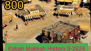 KABAH MAKKAH HISTORY YEAR 0000 TO 2024  EVOLUTION OF MAKKAH HARAM STRUCTURE [upl. by Eldoria]