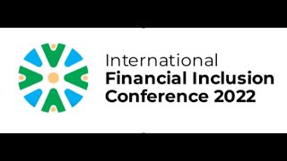 International Financial Inclusion Conference 2022 [upl. by Adnaloy]