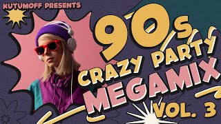 90s Crazy Party MegaMix Vol 3  Best Dance Hits [upl. by Ellingston]