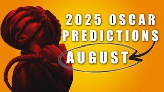 2025 OSCAR PREDICTIONS  AUGUST [upl. by Knick257]