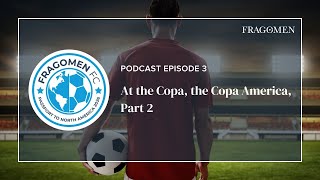 At the Copa the Copa America  Part 2  FragomenFC  Ep3 [upl. by Ajoop416]