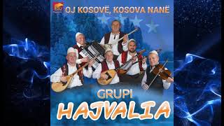 Grupi Hajvalia  Oj Kosove Kosova nane [upl. by Almund]