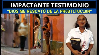 IMPACTANTE TESTIMONIO quotDIOS ME RESCATÓ DE LA PR0ST1TUC10Nquot [upl. by Ojadnama]