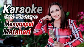 MENGGAPAI MATAHARI KARAOKE DUET ERNI TAMAYA NEW [upl. by Gibson481]