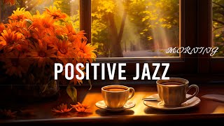 Positive Jazz ☕ Uplifting your moods with Relaxing Sweet Piano Jazz amp Positive Bossa Nova Music [upl. by Rosner]