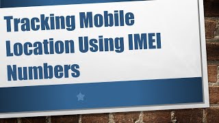 Tracking Mobile Location Using IMEI Numbers [upl. by Rahab761]