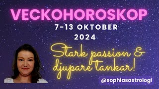 Sophias Astrologi VECKOHOROSKOP 7  13 OKT 2024 STARK PASSION amp DJUPARE TANKAR [upl. by Tra]