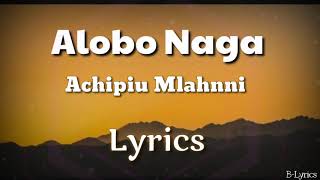 Alobo Naga  Achipiu Mlahnni  Lyrics  Northeast India  Sumi Song  Nagaland [upl. by Revart]