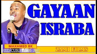 MAXAMED BK GAYAAN ISRABAA IS HELAYᴴᴰ HEES AROOS CABDI IYO MUSHTAAQ [upl. by Imena]