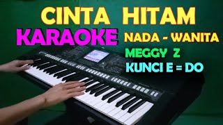 CINTA HITAM  Meggy Z  KARAOKE NADA WANITA  HD [upl. by Notgnirrab]