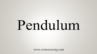 How To Say Pendulum [upl. by Swope]